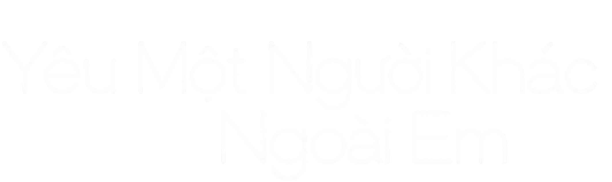 Yêu một người khác / Yêu Một Người Khác Không Phải Em